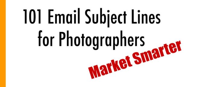 Photography Email Marketing: 101 Email Subject Lines