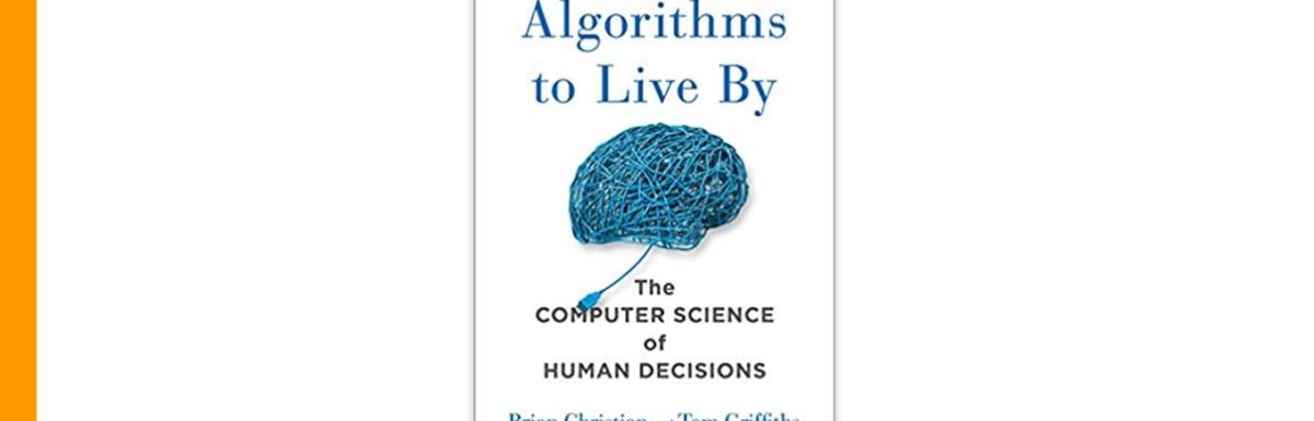 Algorithms to Live By: Where Computer Science Meets Everyday Life