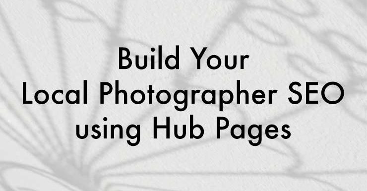 Boost Your Local Photographer SEO with Hub Pages