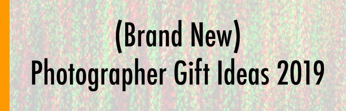 Photographer Gift Guide: New Products in 2019