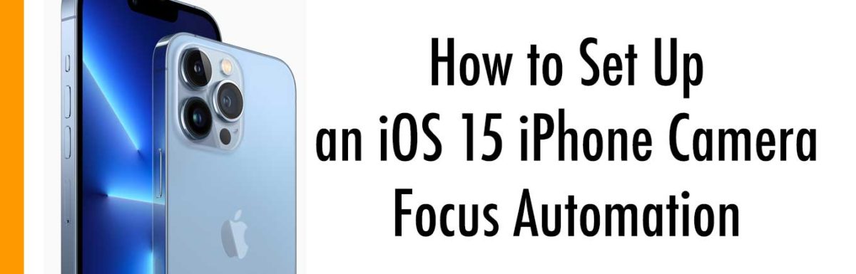 How to Create an iPhone Camera iOS 15 Focus