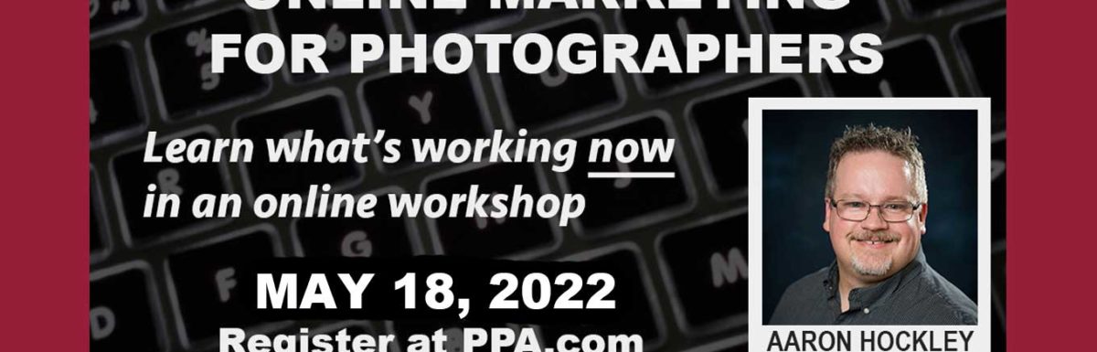 Join me for a PPA Online Marketing for Photographers Workshop in May