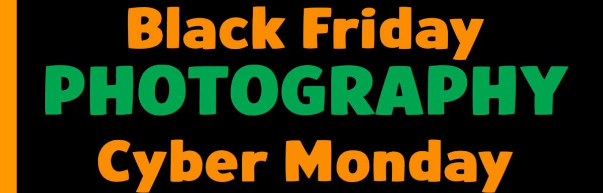 Black Friday and Cyber Monday for Photographers 2023